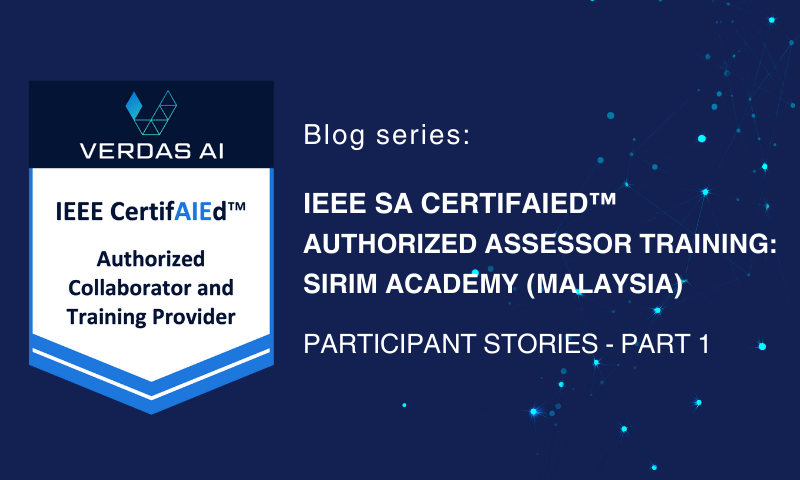 IEEE SA CertifAIEd™ Authorized Assessor Training: SIRIM Academy (Malaysia) – Participant Stories – Part 1